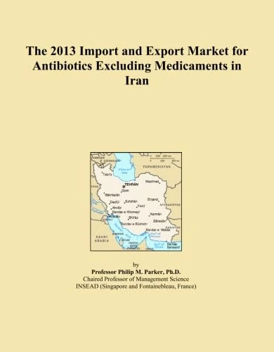 The 2013 Import and Export Market for Antibiotics Excluding Medicaments in Iran
