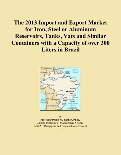 The 2013 Import and Export Market for Iron, Steel or Aluminum Reservoirs, Tanks, Vats and Similar Containers with a Capacity of over 300 Liters in Brazil