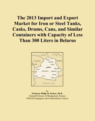 The 2013 Import and Export Market for Iron or Steel Tanks, Casks, Drums, Cans, and Similar Containers with Capacity of Less Than 300 Liters in Belarus