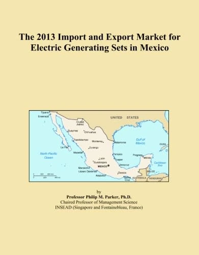 The 2013 Import and Export Market for Electric Generating Sets in Mexico