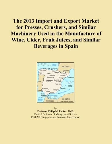 The 2013 Import and Export Market for Presses, Crushers, and Similar Machinery Used in the Manufacture of Wine, Cider, Fruit Juices, and Similar Beverages in Spain