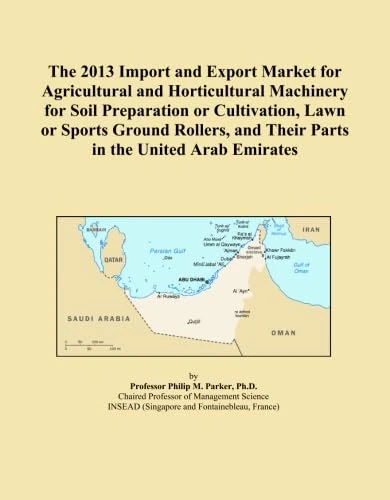 The 2013 Import and Export Market for Agricultural and Horticultural Machinery for Soil Preparation or Cultivation, Lawn or Sports Ground Rollers, and Their Parts in the United Arab Emirates