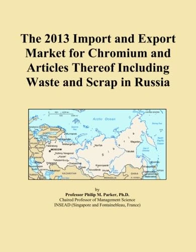 The 2013 Import and Export Market for Chromium and Articles Thereof Including Waste and Scrap in Russia