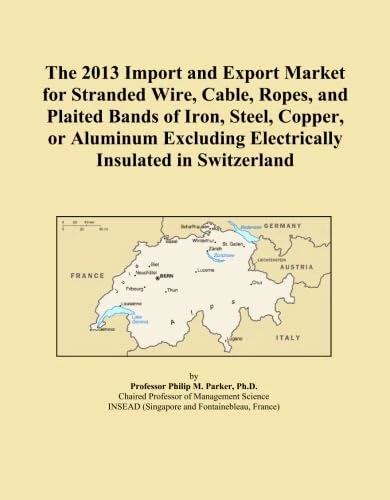 The 2013 Import and Export Market for Stranded Wire, Cable, Ropes, and Plaited Bands of Iron, Steel, Copper, or Aluminum Excluding Electrically Insulated in Switzerland