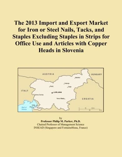 The 2013 Import and Export Market for Iron or Steel Nails, Tacks, and Staples Excluding Staples in Strips for Office Use and Articles with Copper Heads in Slovenia
