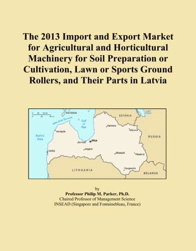 The 2013 Import and Export Market for Agricultural and Horticultural Machinery for Soil Preparation or Cultivation, Lawn or Sports Ground Rollers, and Their Parts in Latvia