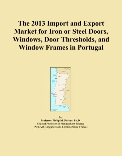 2013 Import Export Market Iron Steel Doors Windows Portugal