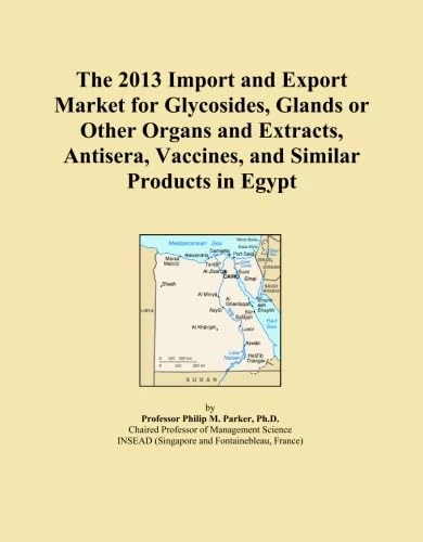 The 2013 Import and Export Market for Glycosides, Glands or Other Organs and Extracts, Antisera, Vaccines, and Similar Products in Egypt