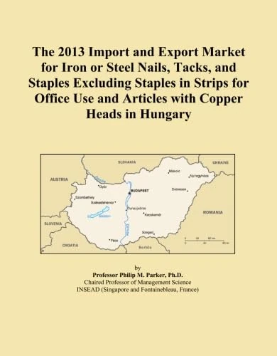 The 2013 Import and Export Market for Iron or Steel Nails, Tacks, and Staples Excluding Staples in Strips for Office Use and Articles with Copper Heads in Hungary