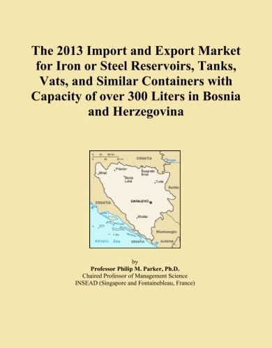 The 2013 Import and Export Market for Iron or Steel Reservoirs, Tanks, Vats, and Similar Containers with Capacity of over 300 Liters in Bosnia and Herzegovina