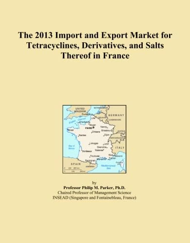 The 2013 Import and Export Market for Tetracyclines, Derivatives, and Salts Thereof in France
