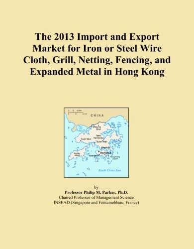 The 2013 Import and Export Market for Iron or Steel Wire Cloth, Grill, Netting, Fencing, and Expanded Metal in Hong Kong