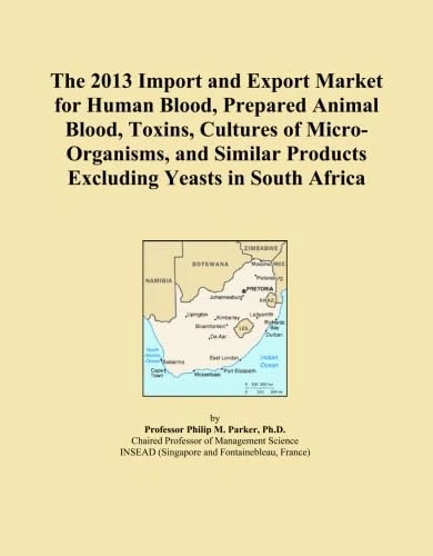 The 2013 Import and Export Market for Human Blood, Prepared Animal Blood, Toxins, Cultures of Micro-Organisms, and Similar Products Excluding Yeasts in South Africa