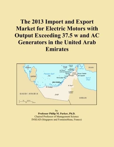 The 2013 Import and Export Market for Electric Motors with Output Exceeding 37.5 w and AC Generators in the United Arab Emirates