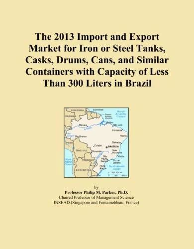 The 2013 Import and Export Market for Iron or Steel Tanks, Casks, Drums, Cans, and Similar Containers with Capacity of Less Than 300 Liters in Brazil