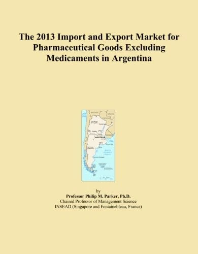 The 2013 Import and Export Market for Pharmaceutical Goods Excluding Medicaments in Argentina