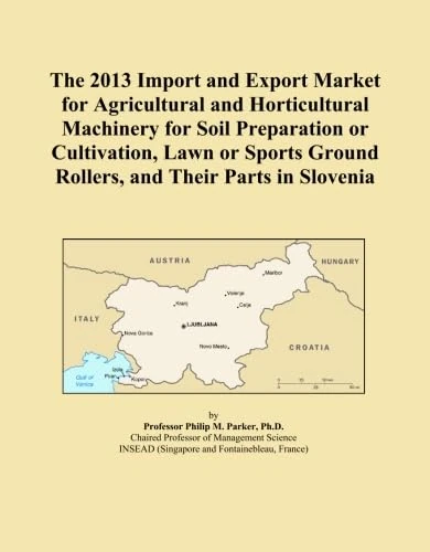 The 2013 Import and Export Market for Agricultural and Horticultural Machinery for Soil Preparation or Cultivation, Lawn or Sports Ground Rollers, and Their Parts in Slovenia