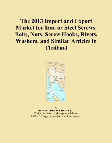 The 2013 Import and Export Market for Iron or Steel Screws, Bolts, Nuts, Screw Hooks, Rivets, Washers, and Similar Articles in Thailand