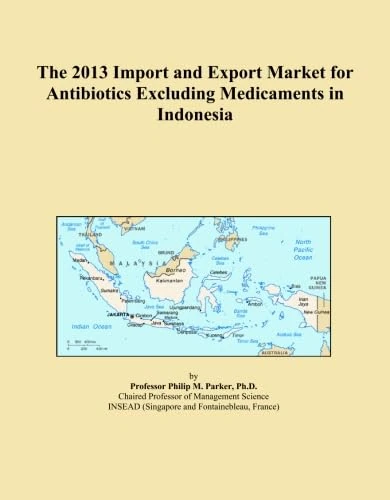 The 2013 Import and Export Market for Antibiotics Excluding Medicaments in Indonesia
