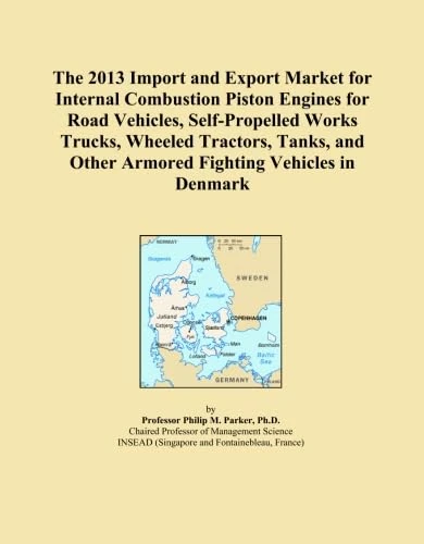 The 2013 Import and Export Market for Internal Combustion Piston Engines for Road Vehicles, Self-Propelled Works Trucks, Wheeled Tractors, Tanks, and Other Armored Fighting Vehicles in Denmark