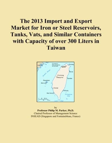 The 2013 Import and Export Market for Iron or Steel Reservoirs, Tanks, Vats, and Similar Containers with Capacity of over 300 Liters in Taiwan