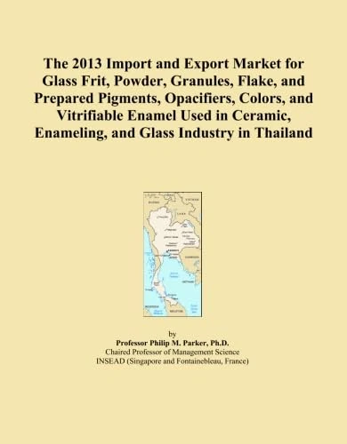 The 2013 Import and Export Market for Glass Frit, Powder, Granules, Flake, and Prepared Pigments, Opacifiers, Colors, and Vitrifiable Enamel Used in Ceramic, Enameling, and Glass Industry in Thailand