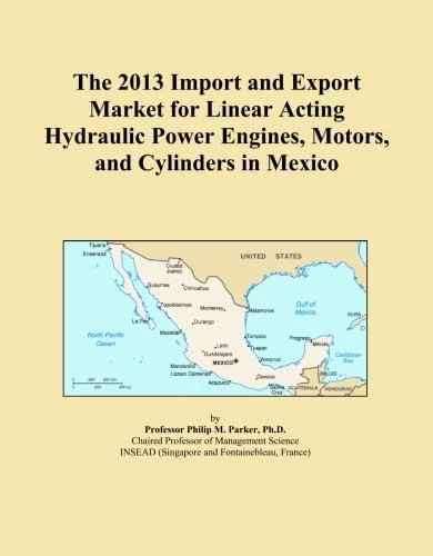 The 2013 Import and Export Market for Linear Acting Hydraulic Power Engines, Motors, and Cylinders in Mexico
