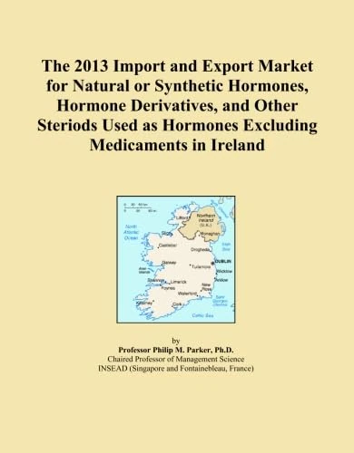 The 2013 Import and Export Market for Natural or Synthetic Hormones, Hormone Derivatives, and Other Steriods Used as Hormones Excluding Medicaments in Ireland