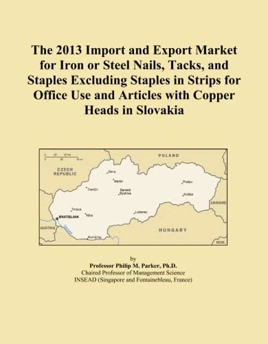 The 2013 Import and Export Market for Iron or Steel Nails, Tacks, and Staples Excluding Staples in Strips for Office Use and Articles with Copper Heads in Slovakia