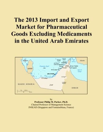The 2013 Import and Export Market for Pharmaceutical Goods Excluding Medicaments in the United Arab Emirates