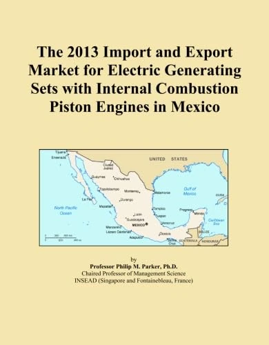 The 2013 Import and Export Market for Electric Generating Sets with Internal Combustion Piston Engines in Mexico