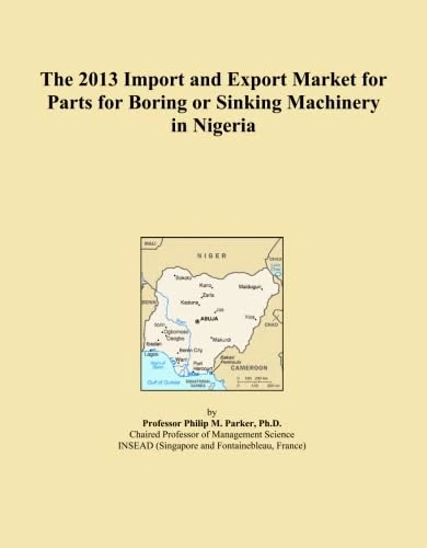 The 2013 Import and Export Market for Parts for Boring or Sinking Machinery in Nigeria
