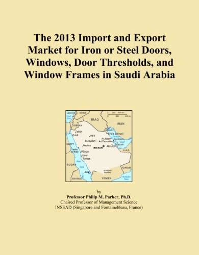 The 2013 Import and Export Market for Iron or Steel Doors, Windows, Door Thresholds, and Window Frames in Saudi Arabia