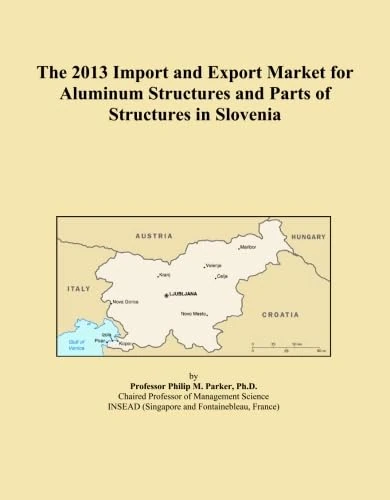 The 2013 Import and Export Market for Aluminum Structures and Parts of Structures in Slovenia