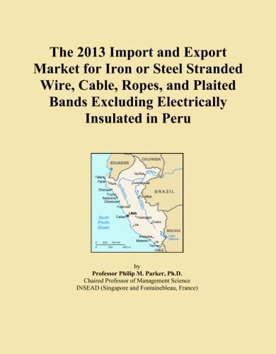 The 2013 Import and Export Market for Iron or Steel Stranded Wire, Cable, Ropes, and Plaited Bands Excluding Electrically Insulated in Peru