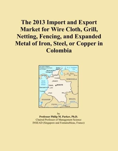 The 2013 Import and Export Market for Wire Cloth, Grill, Netting, Fencing, and Expanded Metal of Iron, Steel, or Copper in Colombia