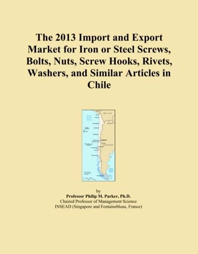 The 2013 Import and Export Market for Iron or Steel Screws, Bolts, Nuts, Screw Hooks, Rivets, Washers, and Similar Articles in Chile