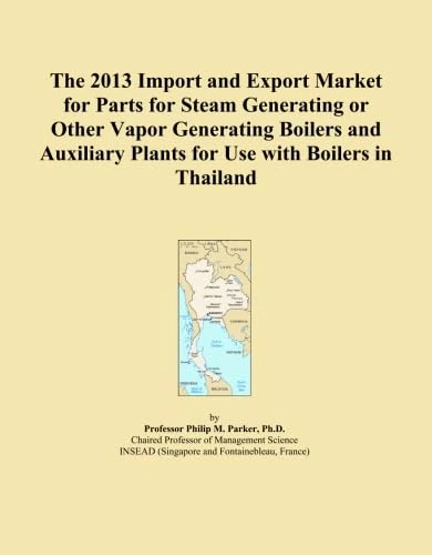 The 2013 Import and Export Market for Parts for Steam Generating or Other Vapor Generating Boilers and Auxiliary Plants for Use with Boilers in Thailand