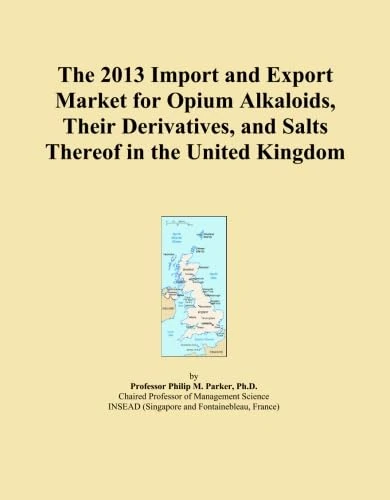 The 2013 Import and Export Market for Opium Alkaloids, Their Derivatives, and Salts Thereof in the United Kingdom