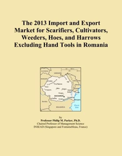 The 2013 Import and Export Market for Scarifiers, Cultivators, Weeders, Hoes, and Harrows Excluding Hand Tools in Romania