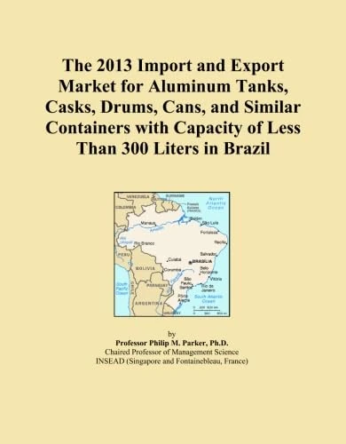 The 2013 Import and Export Market for Aluminum Tanks, Casks, Drums, Cans, and Similar Containers with Capacity of Less Than 300 Liters in Brazil