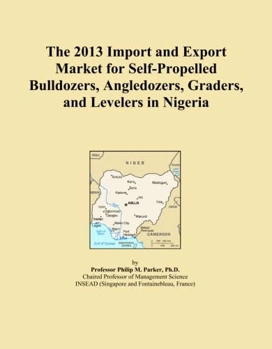 2013 Nigeria Import/Export Market: Bulldozers and Graders Book