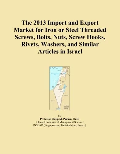 The 2013 Import and Export Market for Iron or Steel Threaded Screws, Bolts, Nuts, Screw Hooks, Rivets, Washers, and Similar Articles in Israel