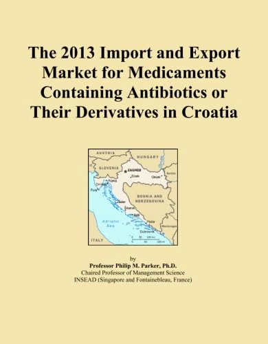 The 2013 Import and Export Market for Medicaments Containing Antibiotics or Their Derivatives in Croatia