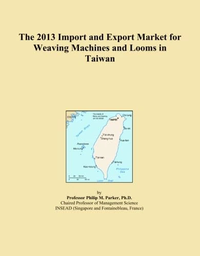 The 2013 Import and Export Market for Weaving Machines and Looms in Taiwan