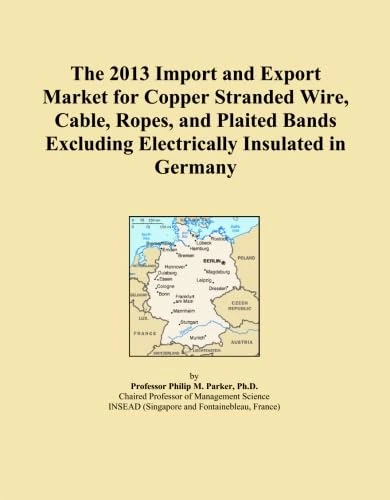 The 2013 Import and Export Market for Copper Stranded Wire, Cable, Ropes, and Plaited Bands Excluding Electrically Insulated in Germany