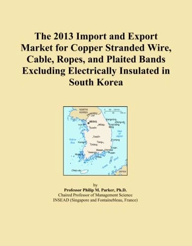 The 2013 Import and Export Market for Copper Stranded Wire, Cable, Ropes, and Plaited Bands Excluding Electrically Insulated in South Korea