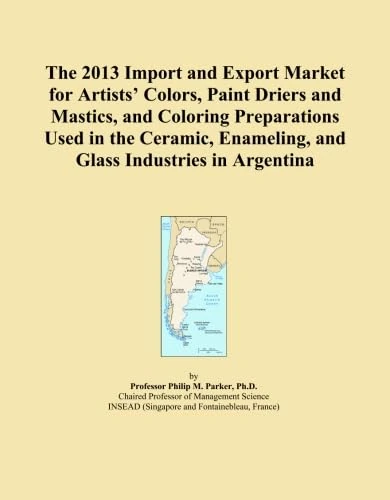 The 2013 Import and Export Market for Artists' Colors, Paint Driers and Mastics, and Coloring Preparations Used in the Ceramic, Enameling, and Glass Industries in Argentina