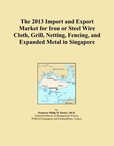 The 2013 Import and Export Market for Iron or Steel Wire Cloth, Grill, Netting, Fencing, and Expanded Metal in Singapore