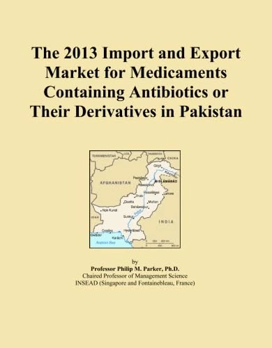 The 2013 Import and Export Market for Medicaments Containing Antibiotics or Their Derivatives in Pakistan